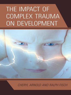 cover image of The Impact of Complex Trauma on Development